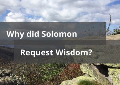 Why did Solomon Request Wisdom