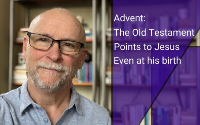 Advent: Jesus and His Birth Revealed in the Old Testament