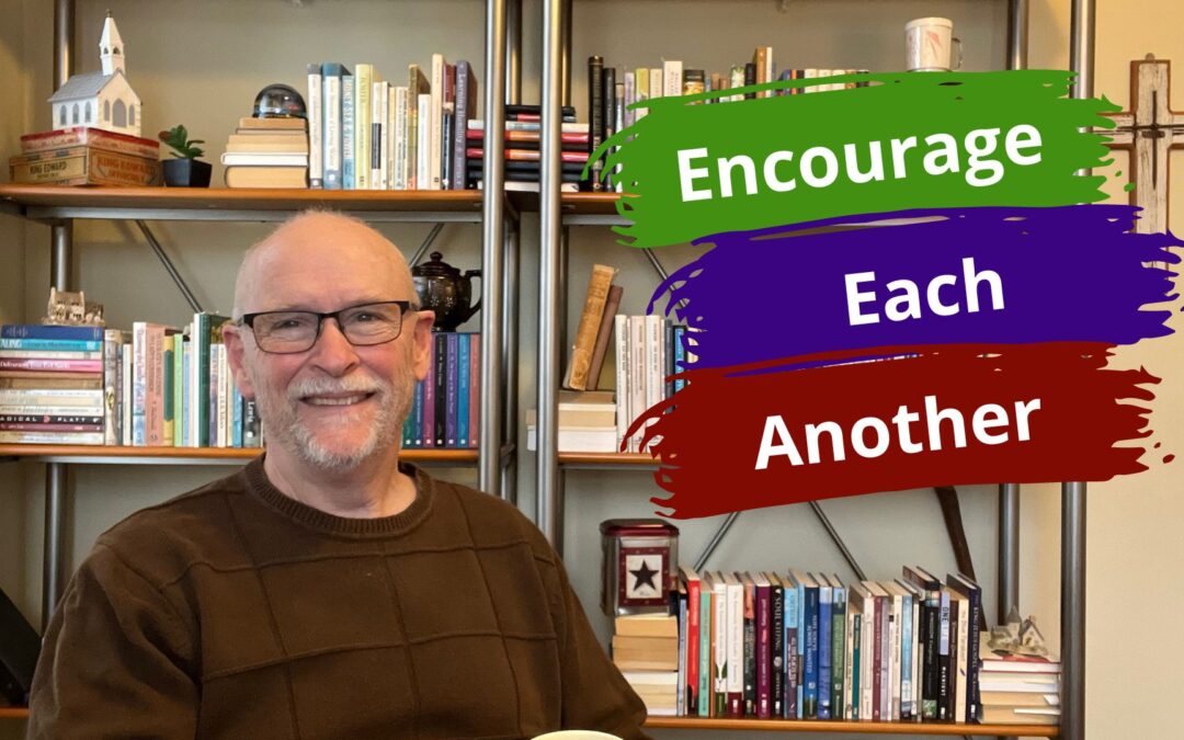 Encourage each other