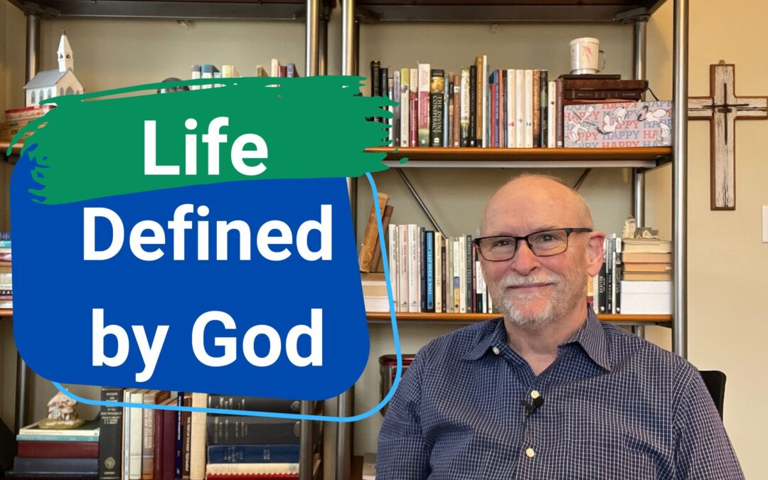 Life Defined by God