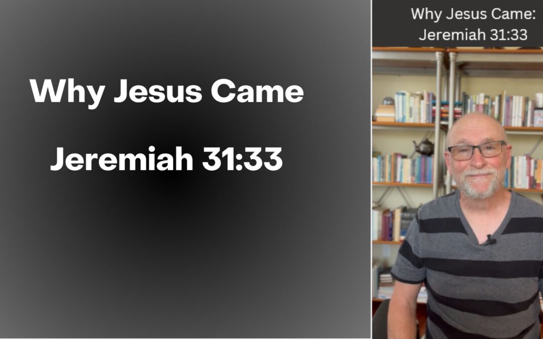 Why Jesus Came: Jeremiah 31:33